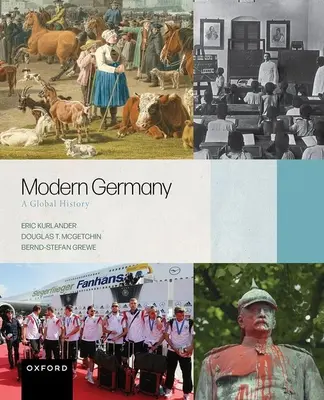 Das moderne Deutschland: Eine globale Geschichte - Modern Germany: A Global History