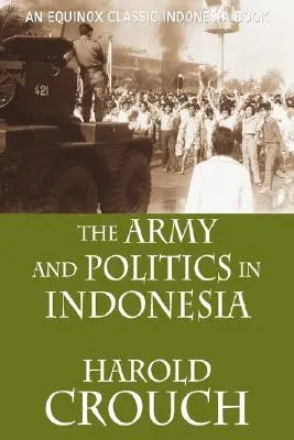 Die Armee und die Politik in Indonesien (überarbeitete Ausgabe) - The Army and Politics in Indonesia (Revised Edition)