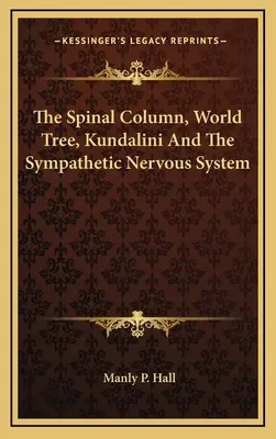 Die Wirbelsäule, der Weltenbaum, Kundalini und das sympathische Nervensystem - The Spinal Column, World Tree, Kundalini And The Sympathetic Nervous System