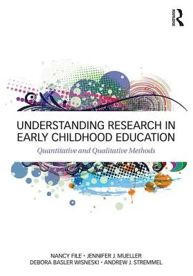 Forschung in der frühkindlichen Bildung verstehen: Quantitative und Qualitative Methoden - Understanding Research in Early Childhood Education: Quantitative and Qualitative Methods