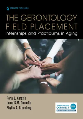 Das Gerontologie-Praktikum: Praktika und Praxissemester in der Altenpflege - The Gerontology Field Placement: Internships and Practicums in Aging