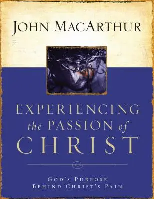 Die Passion Christi erleben: Gottes Absicht hinter Christi Schmerz - Experiencing the Passion of Christ: God's Purpose Behind Christ's Pain