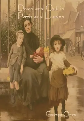 Auf und davon in Paris und London - Down and Out in Paris and London