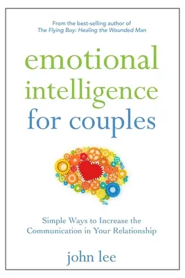 Emotionale Intelligenz für Paare: Einfache Wege zur Verbesserung der Kommunikation in Ihrer Beziehung - Emotional Intelligence for Couples: Simple Ways to Increase the Communication in Your Relationship