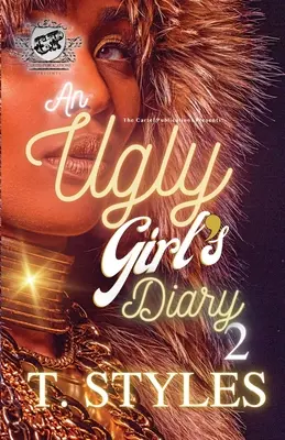 Das Tagebuch eines hässlichen Mädchens 2 (The Cartel Publications Presents) - An Ugly Girl's Diary 2 (The Cartel Publications Presents)