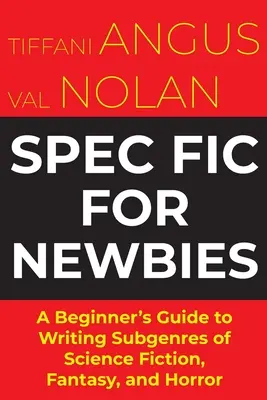 Spec Fit For Newbies: Ein Leitfaden für Einsteiger in die Subgenres von Science Fiction, Fantasy und Horror - Spec Fit For Newbies: A Beginner's Guide to Writing Subgenres of Science Fiction, Fantasy, and Horror