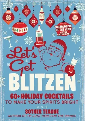 Let's Get Blitzen: 60+ Feiertagscocktails für gute Laune - Let's Get Blitzen: 60+ Holiday Cocktails to Make Your Spirits Bright