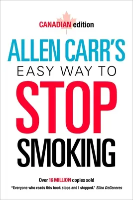 Allen Carrs einfacher Weg, mit dem Rauchen aufzuhören: Kanadische Ausgabe - Allen Carr's Easy Way to Stop Smoking: Canadian Edition