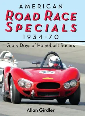 Amerikanische Straßenrennwagen, 1934-70: Die glorreichen Tage der selbstgebauten Rennwagen - American Road Race Specials, 1934-70: Glory Days of Homebuilt Racers