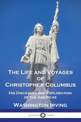 Das Leben und die Reisen des Christoph Kolumbus: Seine Entdeckung und Erforschung des amerikanischen Kontinents - The Life and Voyages of Christopher Columbus: His Discovery and Exploration of the Americas