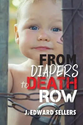 Von Windeln zum Todestrakt - From Diapers to Death Row