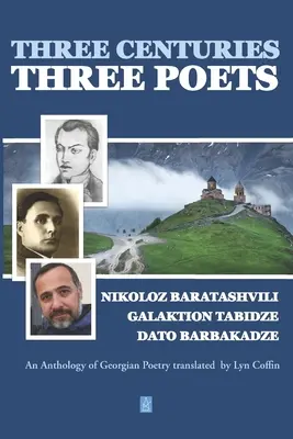 Drei Jahrhunderte - Drei Dichter: Eine Anthologie georgischer Poesie, übersetzt von Lyn Coffin - Three Centuries - Three Poets: An Anthology of Georgean Poetry translated by Lyn Coffin