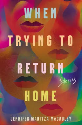 Beim Versuch, nach Hause zu kommen: Geschichten - When Trying to Return Home: Stories