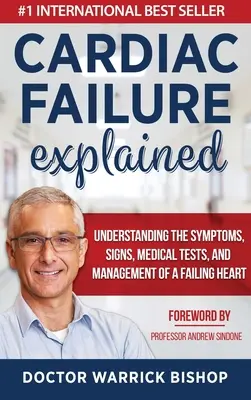Herzinsuffizienz erklärt: Die Symptome, Anzeichen, medizinischen Tests und das Management eines versagenden Herzens verstehen - Cardiac Failure Explained: Understanding the Symptoms, Signs, Medical Tests, and Management of a Failing Heart