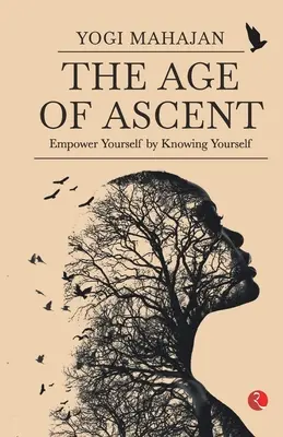 DAS ZEITALTER DES AUFSCHWUNGS Ermächtige dich selbst, indem du dich selbst kennst - THE AGE OF ASCENT Empower Yourself by Knowing Yourself