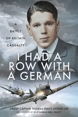 Ich hatte einen Streit mit einem Deutschen: Ein Opfer der Schlacht um Großbritannien - I Had a Row with a German: A Battle of Britain Casualty