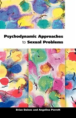 Psychodynamische Ansätze für sexuelle Probleme - Psychodynamic Approaches to Sexual Problems