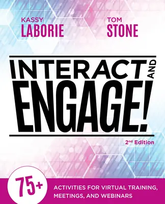 Interact and Engage, 2. Auflage: Mehr als 75 Aktivitäten für virtuelle Schulungen, Besprechungen und Webinare - Interact and Engage, 2nd Edition: 75+ Activities for Virtual Training, Meetings, and Webinars