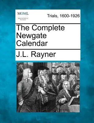 Der komplette Newgate-Kalender - The Complete Newgate Calendar