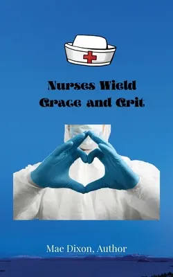 Krankenschwestern mit Anmut und Elan - Nurses Wield Grace and Grit