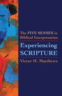 Die Schrift erleben: Die fünf Sinne in der biblischen Auslegung - Experiencing Scripture: The Five Senses in Biblical Interpretation