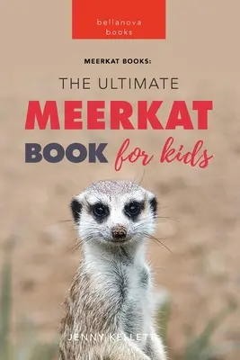 Erdmännchen Das ultimative Erdmännchen-Buch für Kinder: 100+ erstaunliche Erdmännchen-Fakten, Fotos, Quiz & mehr - Meerkats The Ultimate Meerkat Book for Kids: 100+ Amazing Meerkat Facts, Photos, Quiz & More