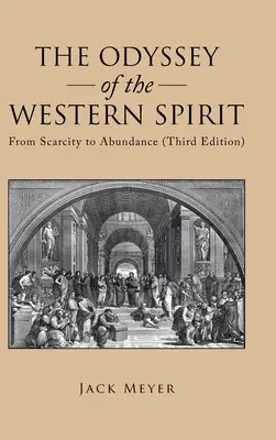 Die Odyssee des westlichen Geistes: Von der Knappheit zum Überfluss (Dritte Auflage) - The Odyssey of the Western Spirit: From Scarcity to Abundance (Third Edition)