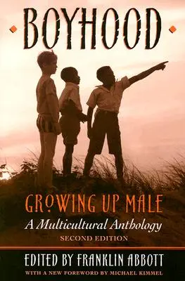 Boyhood, Growing Up Male - eine multikulturelle Anthologie (überarbeitet) - Boyhood, Growing Up Male a Multicultural Anthology (Revised)