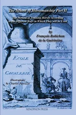 Ecole de Cavalerie: Teil II (Schule der Reitkunst) von de la Gueriniere - Ecole de Cavalerie: Part II (School of Horsemanship) by de la Gueriniere