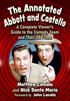 Der kommentierte Abbott und Costello: Ein kompletter Leitfaden für den Zuschauer zu dem Comedy-Team und ihren 38 Filmen - The Annotated Abbott and Costello: A Complete Viewer's Guide to the Comedy Team and Their 38 Films