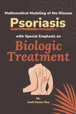 Mathematische Modellierung der Krankheit Psoriasis mit besonderem Augenmerk auf die biologische Behandlung - Mathematical Modeling of the Disease Psoriasis With Special Emphasis on Biologic Treatment