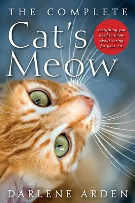 Das komplette Katzenmiau: Alles, was Sie über die Pflege Ihrer Katze wissen müssen - The Complete Cat's Meow: Everything You Need to Know about Caring for Your Cat