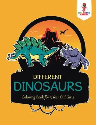 Verschiedene Dinosaurier: Malbuch für 5-jährige Mädchen - Different Dinosaurs: Coloring Book for 5 Year Old Girls