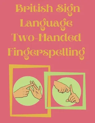 Britische Gebärdensprache Zweihändiges Fingerschreiben - British Sign Language Two-Handed Fingerspelling