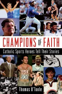 Meister des Glaubens: Katholische Sporthelden erzählen ihre Geschichten - Champions of Faith: Catholic Sports Heroes Tell Their Stories