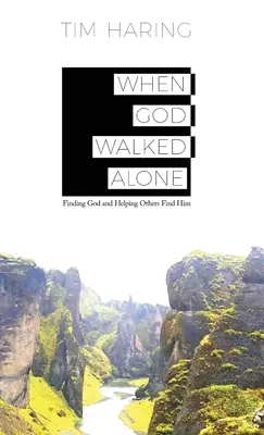 Als Gott allein ging: Gott finden und anderen helfen, ihn zu finden - When God Walked Alone: Finding God and Helping Others Find Him