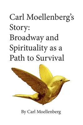 Carl Möllenbergs Geschichte: Broadway und Spiritualität als Weg zum Überleben - Carl Moellenberg's Story: Broadway and Spirituality as a Path to Survival