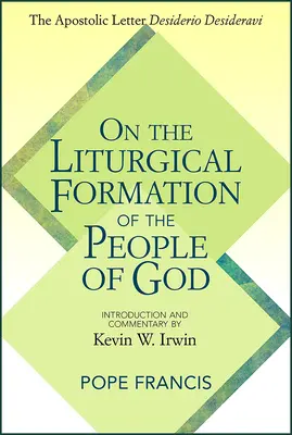 Über die liturgische Bildung des Gottesvolkes: Das Apostolische Schreiben Desiderio Desideravi - On the Liturgical Formation of the People of God: The Apostolic Letter Desiderio Desideravi