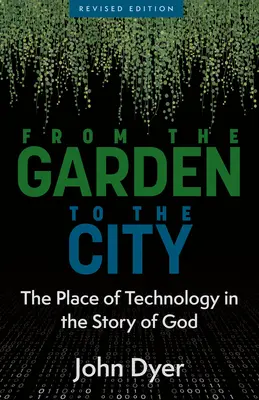 Vom Garten zur Stadt: Der Platz der Technik in der Geschichte Gottes - From the Garden to the City: The Place of Technology in the Story of God