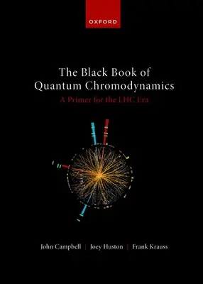 Das Schwarzbuch der Quantenchromodynamik - Eine Fibel für die Lhc-Ära - The Black Book of Quantum Chromodynamics -- A Primer for the Lhc Era