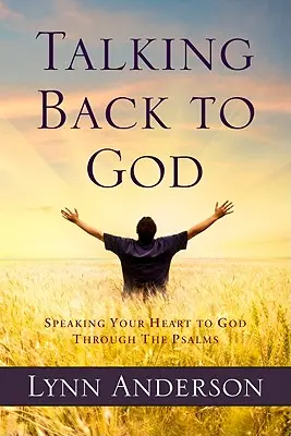 Mit Gott reden: Mit den Psalmen das Herz zu Gott sprechen - Talking Back to God: Speaking Your Heart to God Through the Psalms