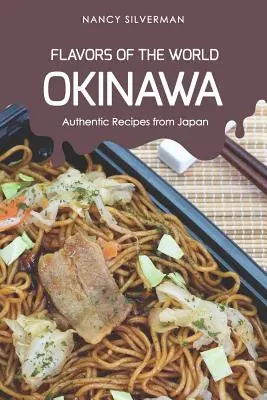 Geschmäcker der Welt - Okinawa: Authentische Rezepte aus Japan - Flavors of the World - Okinawa: Authentic Recipes from Japan