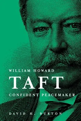William Howard Taft: Zuversichtlicher Friedensstifter - William Howard Taft Confident Peacemaker