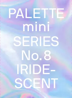 Palette Mini 08: Schillernd: Holografie im Design - Palette Mini 08: Iridescent: Holographics in Design