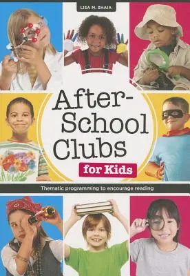 After-School-Clubs für Kinder: Thematische Programme zur Förderung des Lesens - After-School Clubs for Kids: Thematic Programming to Encourage Reading