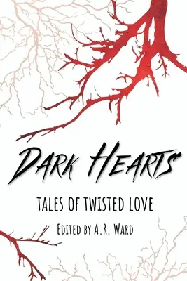 Dunkle Herzen: Geschichten über verdrehte Liebe - Dark Hearts: Tales of Twisted Love
