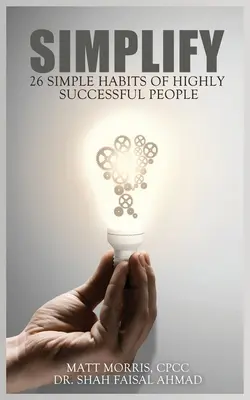 Simplify: 26 einfache Gewohnheiten sehr erfolgreicher Menschen - Simplify: 26 Simple Habits of Highly Successful People