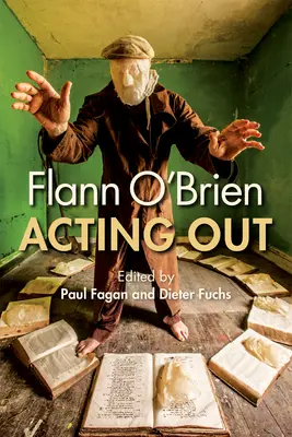 Flann O'Brien: Ausagieren - Flann O'Brien: Acting Out