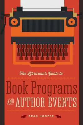 Der bibliothekarische Leitfaden für Buchprogramme und Autorenveranstaltungen - The Librarian's Guide to Book Programs and Author Events