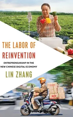 Die Arbeit der Neuerfindung: Unternehmertum in der neuen chinesischen Digitalwirtschaft - The Labor of Reinvention: Entrepreneurship in the New Chinese Digital Economy
